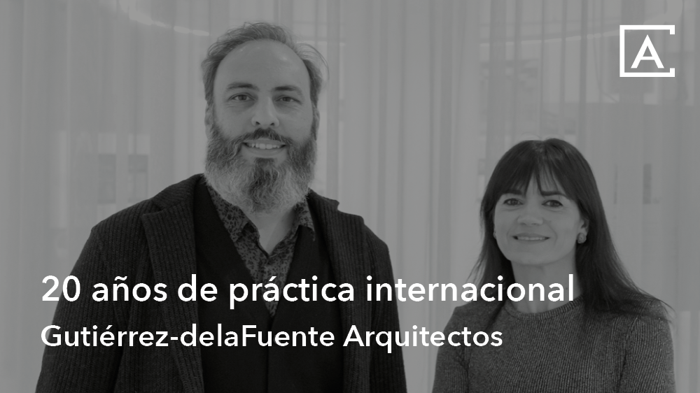 Gutiérrez-delaFuente Arquitectos. 20 años de práctica internacional